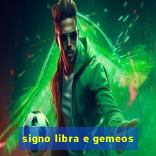 signo libra e gemeos